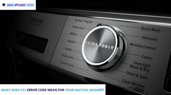 WHAT DOES F21 ERROR CODE MEAN FOR YOUR MAYTAG WASHER?