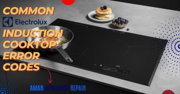 3 Common Electrolux Induction Cooktop Error Codes