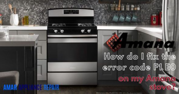 How do I fix the error code F1 E0 on my Amana stove?