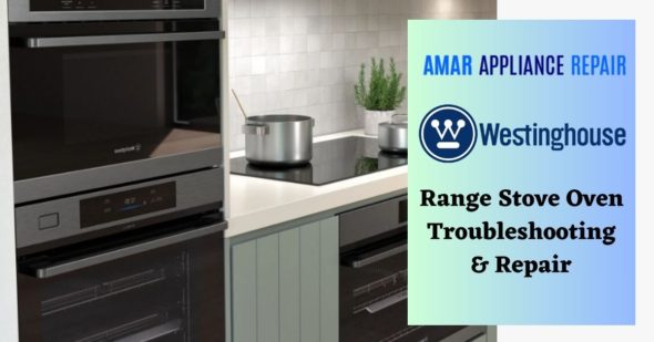 Westinghouse Range Stove Oven Troubleshooting & Repair