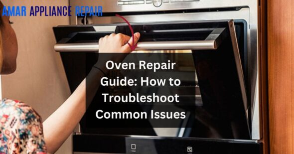 Oven Repair Guide: How to Troubleshoot Common Issues