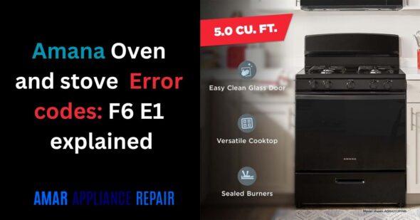 Amana Oven and stove Error codes: F6 E1 explained