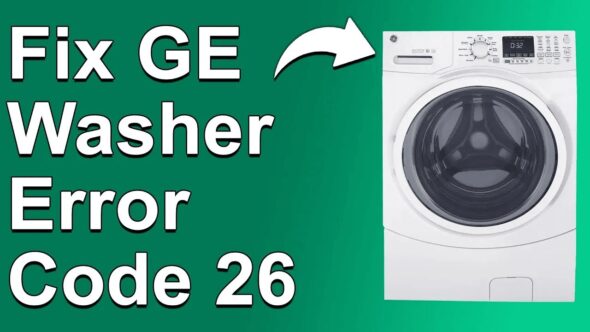 GE Washer Error Code 26 – Possible Causes & How To Fix